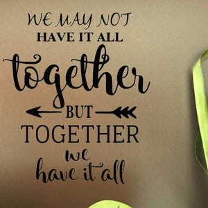 Together we have it all, family decal, family quote, wall decor, family room decal