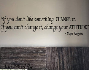 If you don't like something change it Decal, Maya Angelou quote wall decal