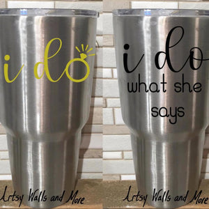 I do and I do what she says silver tumblers, Funny bride and groom gift for a wedding shower gift
