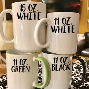 Mugs sizes and styles: 15 oz white, 11 oz white, 11 oz green, and 11 oz black