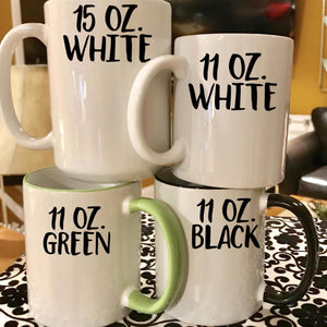 Mugs sizes and styles: 15 oz white, 11 oz white, 11 oz green, and 11 oz black