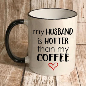 My husband is hotter than my coffee, funny Valentine's Day gift for a wife