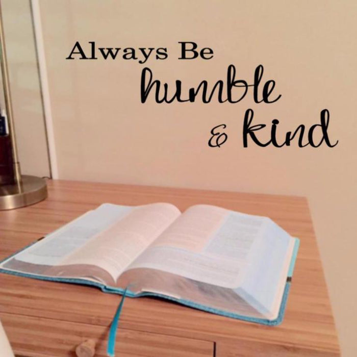 Always Be Humble and Kind Wall Decal