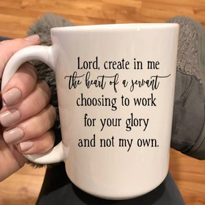 Lord Create in Me the Heart of a Servant Coffee Mug, Gift for christian friend with a servant's heart