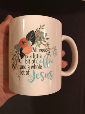 All I Need Is a Little Bit of Coffee and a Whole Lot of Jesus with flowers - The Artsy Spot