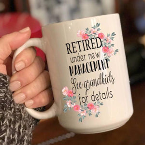 Retired Under New Management Coffee Mug, Retired Grandma gift
