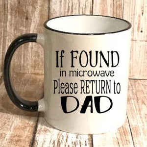 If found in the microwave, please return to dad, funny Father's day gift 