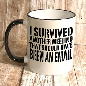 I survived another meeting coffee mug, funny gift for a banker