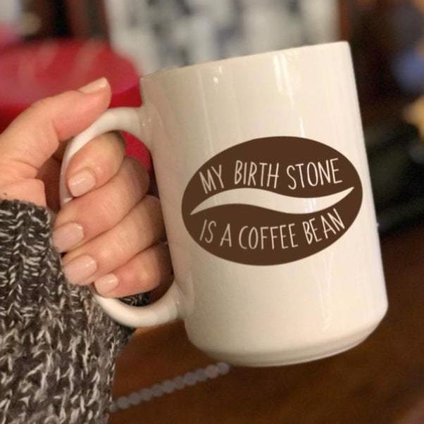 My Birthstone Is a Coffee Bean