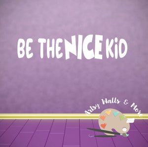Be the NICE Kid decal - The Artsy Spot