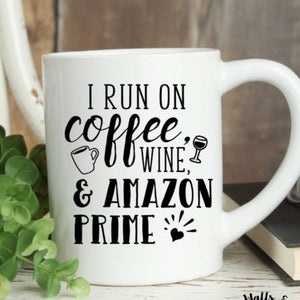 I run on coffee wine and Amazon Prime, Funny gift for a mom who likes to shop Amazon