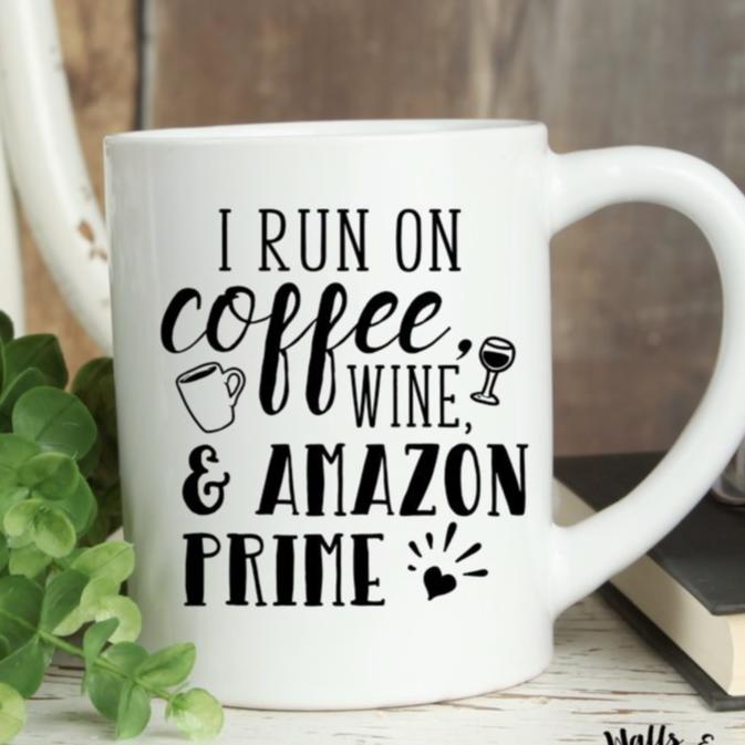 I Run on Coffee Wine and Amazon Prime Coffee Mug