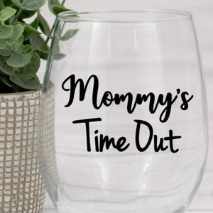 Mommy's Time Out wine glass, Funny wine glass quote, Gift for a friend