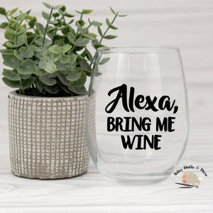 Wine glass quotes, Alexa, Bring me Wine, Wine glass DECAL, DIY wine glass gift