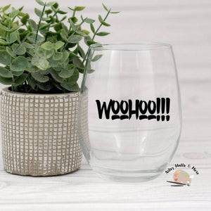 Wine glass quotes, WooHoo!, Wine glass DECAL, DIY wine glass gift