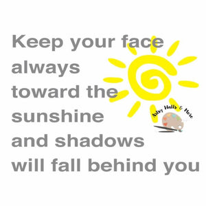 Keep your face always toward the sunshine, counselor's office decal
