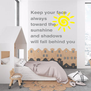 Keep your face always toward the sunshine, inspirational wall decal