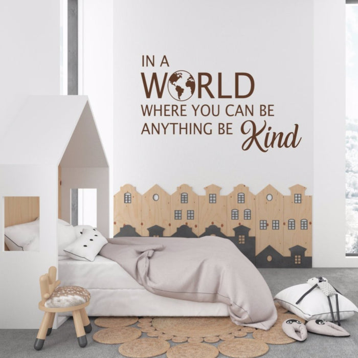 In a World Where You Can Be Anything Be Kind (with World) Classroom Decal