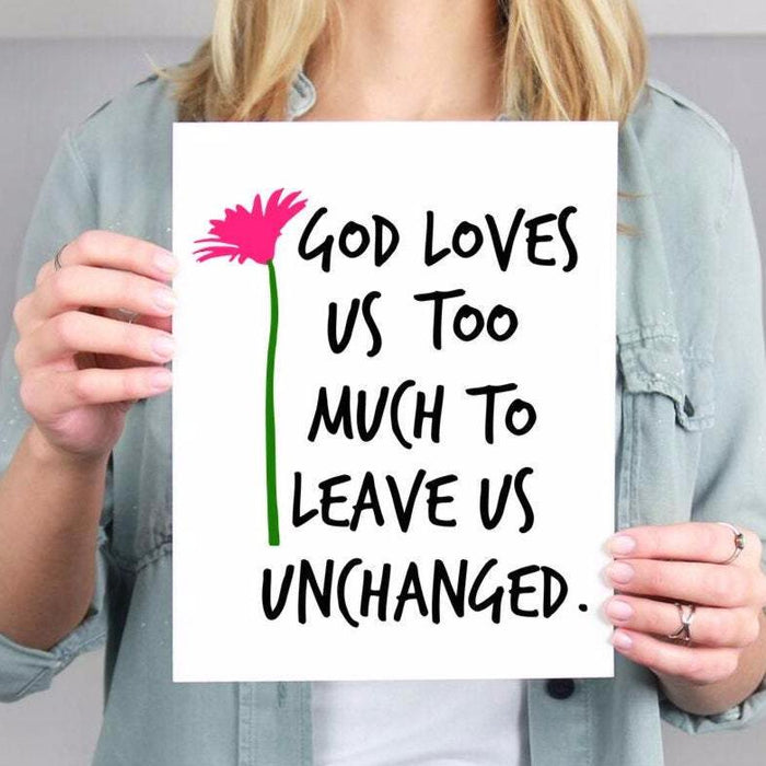 God Loves Us Too Much Print