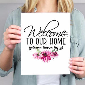 Welcome to our home please leave by 9, Funny welcome sign, Funny housewarming gift