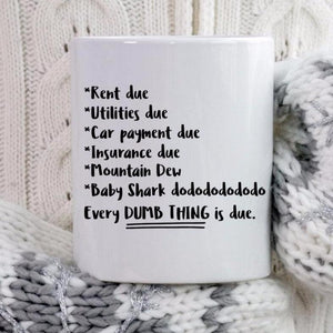 Every Dumb Thing is Due FUNNY Coffee Mug - The Artsy Spot