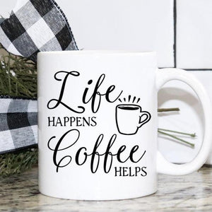 Life happens coffee helps coffee mug, funny coffee mug for friends