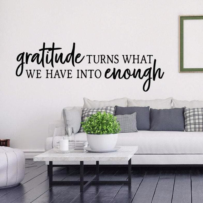 Gratitude Turns What We Have Into Enough decal